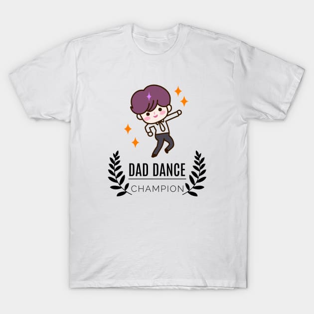 Dad Dance Champion T-Shirt by LexieLou